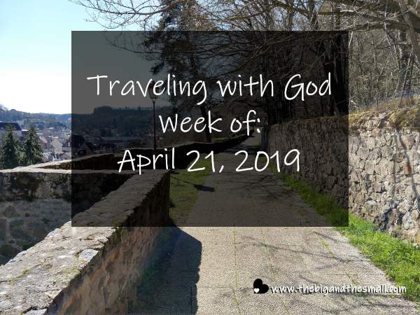 Traveling with God Week of: April 21, 2019
