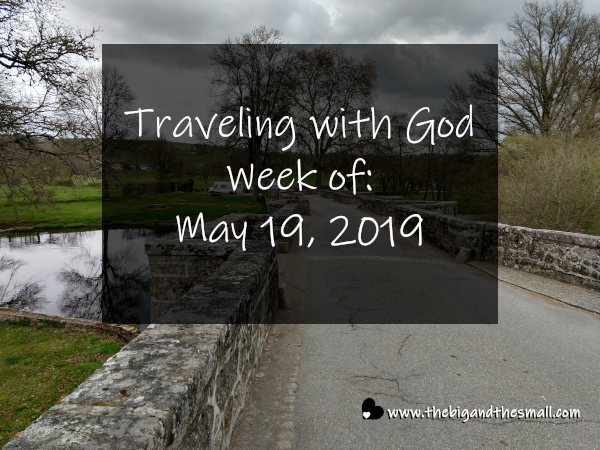 Traveling with God Week of: May 19, 2019