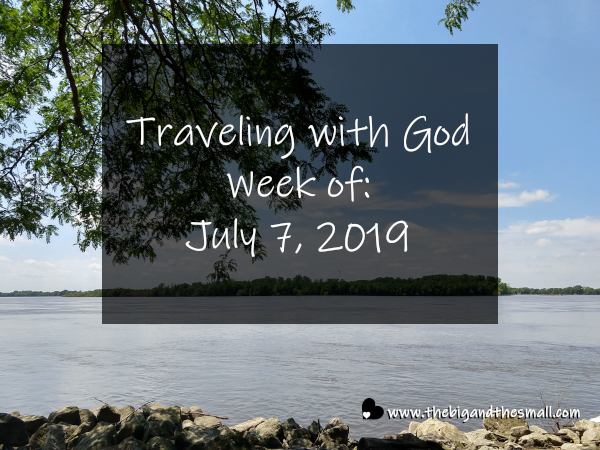 Traveling with God Week of: July 7, 2019